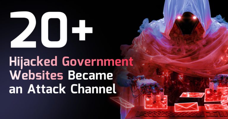 20+ Hijacked Government Websites Became
an Attack Channel 20+ Hijacked Government Websites Became
an Attack Channel